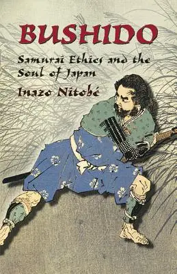 Bushido: La ética samurái y el alma de Japón - Bushido: Samurai Ethics and the Soul of Japan