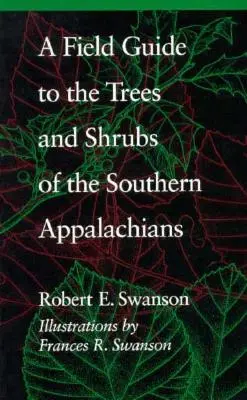 Guía de campo de los árboles y arbustos de los Apalaches meridionales - A Field Guide to the Trees and Shrubs of the Southern Appalachians