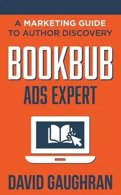 BookBub Ads Expert: Guía de marketing para descubrir autores - BookBub Ads Expert: A Marketing Guide to Author Discovery