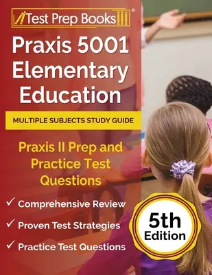 Praxis 5001 Educación Primaria Múltiples Materias Guía de Estudio: Praxis II Prep y Preguntas de Práctica de Examen [5ª Edición] - Praxis 5001 Elementary Education Multiple Subjects Study Guide: Praxis II Prep and Practice Test Questions [5th Edition]