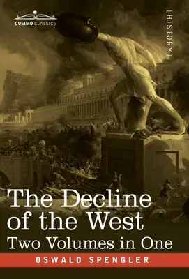 La decadencia de Occidente, dos volúmenes en uno - The Decline of the West, Two Volumes in One