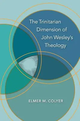 La dimensión trinitaria de la teología de Juan Wesley - The Trinitarian Dimension of John Wesley's Theology