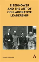 Eisenhower y el arte del liderazgo colaborativo - Eisenhower and the Art of Collaborative Leadership