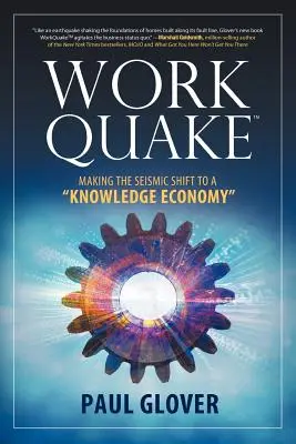 WorkQuake: El cambio sísmico hacia una economía del conocimiento - WorkQuake: Making the Seismic Shift to a Knowledge Economy