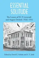 La soledad esencial: Las cartas de H. P. Lovecraft y August Derleth, Volumen 1 - Essential Solitude: The Letters of H. P. Lovecraft and August Derleth, Volume 1