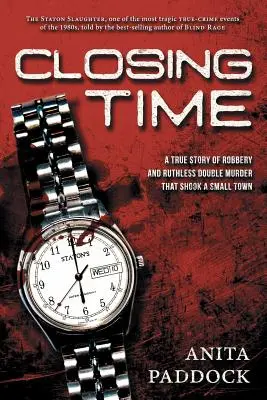 Closing Time: Una historia real de robo y doble asesinato - Closing Time: A True Story of Robbery and Double Murder