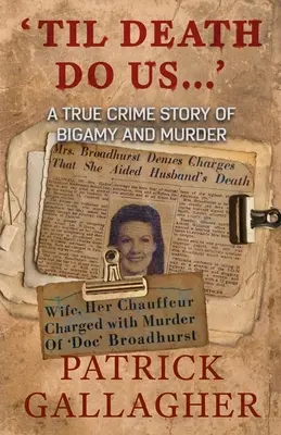 Hasta que la muerte nos separe..: Una historia real de bigamia y asesinato - 'Til Death Do Us...': A True Crime Story of Bigamy and Murder