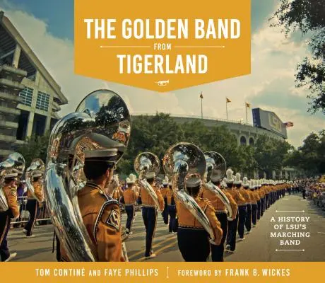 La banda dorada de Tigerland: Historia de la banda de música de la LSU - The Golden Band from Tigerland: A History of LSU's Marching Band