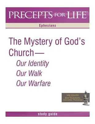 Guía de Estudio de Preceptos para la Vida: El misterio de la Iglesia de Dios -- Nuestra identidad, nuestro andar, nuestra lucha (Efesios) - Precepts for Life Study Guide: The Mystery of God's Church -- Our Identity, Our Walk, Our Warfare (Ephesians)