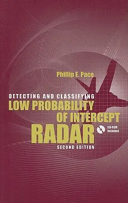 Deteccin y Clasificacin de Radares de Baja Probabilidad de Interceptacin 2ª Ed. [Con CDROM] - Detecting and Classifying Low Probability of Intercept Radar 2nd Ed. [With CDROM]