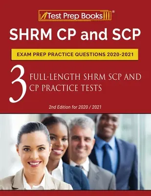 SHRM CP y SCP Exam Prep Preguntas Prácticas 2020-2021: 3 SHRM SCP y CP Pruebas Prácticas [2ª Edición para 2020 / 2021] - SHRM CP and SCP Exam Prep Practice Questions 2020-2021: 3 Full-Length SHRM SCP and CP Practice Tests [2nd Edition for 2020 / 2021]