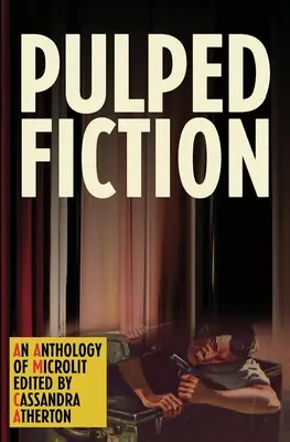 Pulped Fiction: Una antología de microliteratura - Pulped Fiction: An anthology of microlit