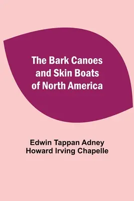 Las canoas de corteza y los botes de piel de Norteamérica - The Bark Canoes And Skin Boats Of North America