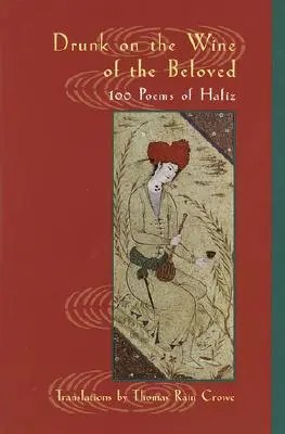 Embriagado con el vino del Amado: Poemas de Hafiz - Drunk on the Wine of the Beloved: Poems of Hafiz