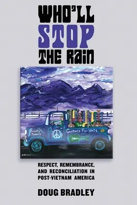 Quién detendrá la lluvia: Respeto, recuerdo y reconciliación en la América post-Vietnam - Who'll Stop the Rain: Respect, Remembrance, and Reconciliation in Post-Vietnam America