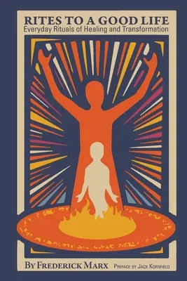 Ritos para una buena vida: Rituales cotidianos de curación y transformación - Rites to a Good Life: Everyday Rituals of Healing and Transformation