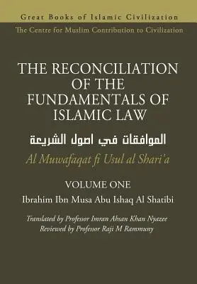 LA RECONCILIACIÓN DE LOS FUNDAMENTOS DEL DERECHO ISLÁMICO - Volumen 1 - Al Muwafaqat fi Usul al Shari'a - THE RECONCILIATION OF THE FUNDAMENTALS OF ISLAMIC LAW - Volume 1 - Al Muwafaqat fi Usul al Shari'a