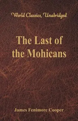 El Último de los Mohicanos (Clásicos Mundiales, Unabridged) - The Last of the Mohicans (World Classics, Unabridged)