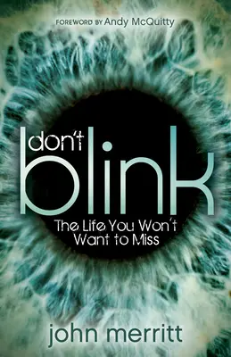 No parpadees: La vida que no querrás perderte - Don't Blink: The Life You Won't Want to Miss