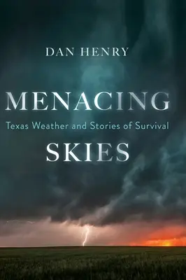 Cielos amenazadores: Texas Weather and Stories of Survival - Menacing Skies: Texas Weather and Stories of Survival