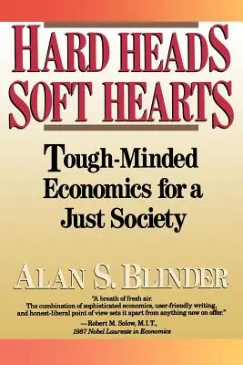 Cabezas duras, corazones blandos: Economía dura para una sociedad justa - Hard Heads, Soft Hearts: Tough-Minded Economics for a Just Society