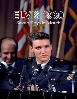 Elvis 1960, Siete Días en Marzo - Elvis 1960, Seven Days in March