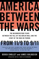 Estados Unidos entre guerras: Del 11/9 al 11/9: Los años incomprendidos entre la caída del Muro de Berlín y el inicio de la guerra contra el terror - America Between the Wars: From 11/9 to 9/11: The Misunderstood Years Between the Fall of the Berlin Wall and the Start of the War on Terror