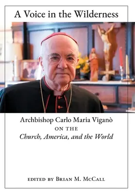 Una voz en el desierto: El arzobispo Carlo Maria Vigan sobre la Iglesia, América y el mundo - A Voice in the Wilderness: Archbishop Carlo Maria Vigan on the Church, America, and the World