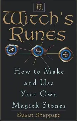 Runas de bruja: Cómo hacer y usar tus propias piedras mágicas - Witch's Runes: How to Make and Use Your Own Magick Stones