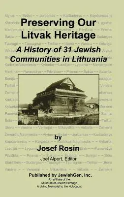 Conservar nuestro patrimonio lituano - Historia de 31 comunidades judías en Lituania - Preserving Our Litvak Heritage - A History of 31 Jewish Communities in Lithuania