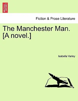 El hombre de Manchester. [Vol. III. - The Manchester Man. [A Novel.] Vol. III.