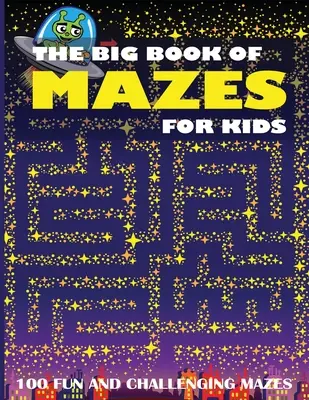 El gran libro de los laberintos para niños: 100 laberintos divertidos y desafiantes - The Big Book of Mazes for Kids: 100 Fun and Challenging Mazes
