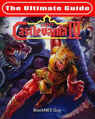 SNES Classic: La Guía Definitiva De Castlevania IV - SNES Classic: The Ultimate Guide To Castlevania IV