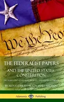 Los Documentos Federalistas y la Constitución de los Estados Unidos: The Eighty-Five Federalist Articles and Essays, Complete (Tapa dura) - The Federalist Papers, and the United States Constitution: The Eighty-Five Federalist Articles and Essays, Complete (Hardcover)