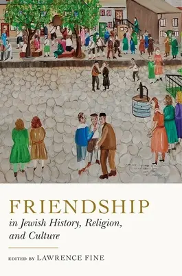 La amistad en la historia, la religión y la cultura judías - Friendship in Jewish History, Religion, and Culture