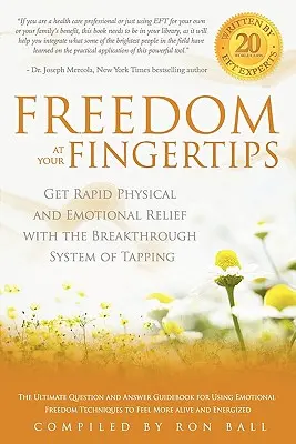 Libertad al alcance de su mano: Obtenga un rápido alivio físico y emocional con el revolucionario sistema del tapping - Freedom at Your Fingertips: Get Rapid Physical and Emotional Relief with the Breakthrough System of Tapping