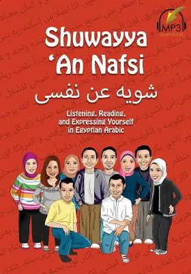 Shuwayya 'An Nafsi: Escuchar, leer y expresarse en árabe egipcio - Shuwayya 'An Nafsi: Listening, Reading, and Expressing Yourself in Egyptian Arabic