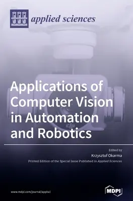 Aplicaciones de la visión por ordenador en la automatización y la robótica - Applications of Computer Vision in Automation and Robotics