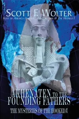 De Akenatón a los Padres Fundadores: Los misterios de la X Enganchada - Akhenaten to the Founding Fathers: The Mysteries of the Hooked X