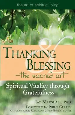 Agradecer y bendecir: el arte sagrado: Vitalidad espiritual a través del agradecimiento - Thanking & Blessing--The Sacred Art: Spiritual Vitality Through Gratefullness