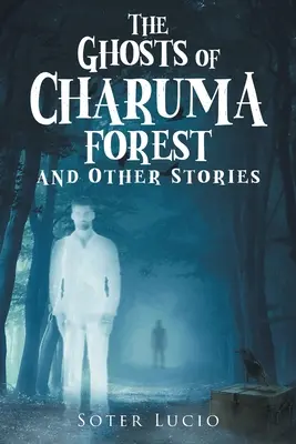 Los fantasmas del bosque de Charuma y otros cuentos - The Ghosts of Charuma Forest and Other Stories