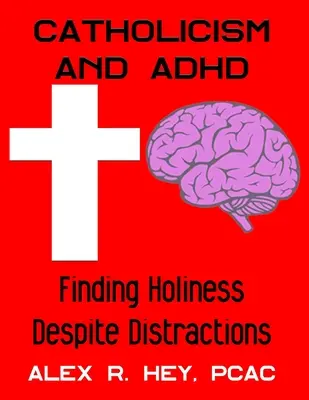 Catolicismo y TDAH: Encontrar la santidad a pesar de las distracciones - Catholicism and ADHD: Finding Holiness Despite Distractions