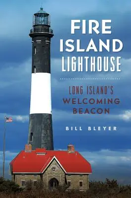 El faro de Fire Island: El faro de bienvenida de Long Island - Fire Island Lighthouse: Long Island's Welcoming Beacon