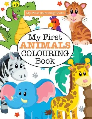 Mi primer libro para colorear de ANIMALES (Loco para colorear para niños) - My First ANIMALS Colouring Book ( Crazy Colouring For Kids)