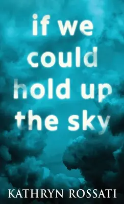 Si pudiéramos sostener el cielo - If We Could Hold Up The Sky