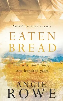 Pan comido: Un regalo, una familia, cien años - Eaten Bread: One Gift, One Family, One Hundred Years