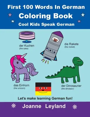 Libro para colorear de las 100 primeras palabras en alemán Cool Kids Speak German: ¡Hagamos que aprender alemán sea divertido! - First 100 Words In German Coloring Book Cool Kids Speak German: Let's make learning German fun!