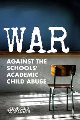 Guerra contra el maltrato infantil académico en las escuelas - War Against the Schools' Academic Child Abuse