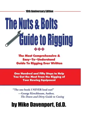 Nuts and Bolts Guide To Rigging: Ciento cincuenta pasos que le ayudarán a sacar el máximo partido del aparejo de su equipo de remo - Nuts and Bolts Guide To Rigging: One Hundred and Fifty Steps to Help You Get the Most From the Rigging of Your Rowing Equipment