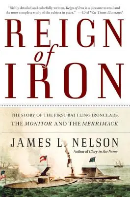 Reinado de hierro: La historia de los primeros acorazados, el Monitor y el Merrimack - Reign of Iron: The Story of the First Battling Ironclads, the Monitor and the Merrimack